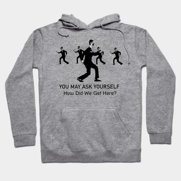 Talking Heads You May Ask Yourself How Did We Get Here Hoodie by Bigfinz